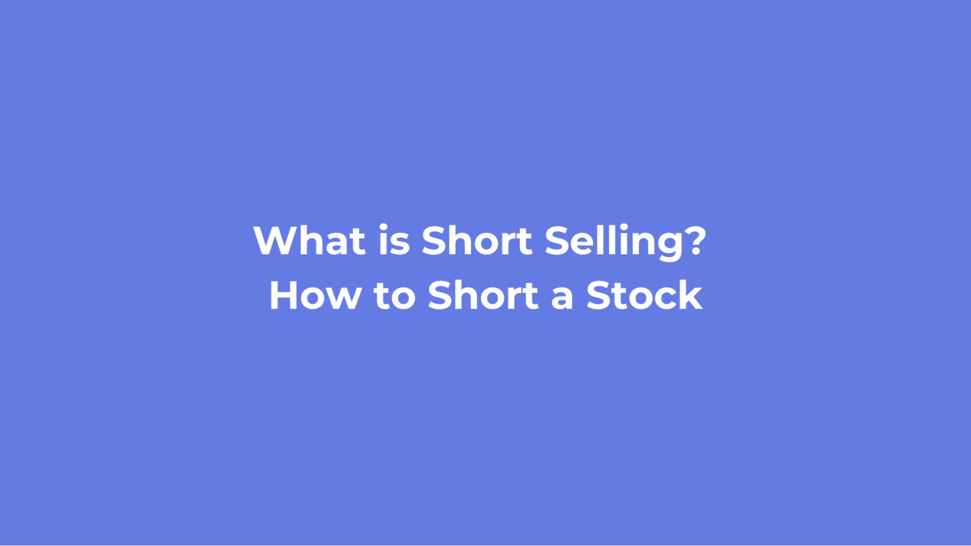 What is Short Selling How to Short a Stock