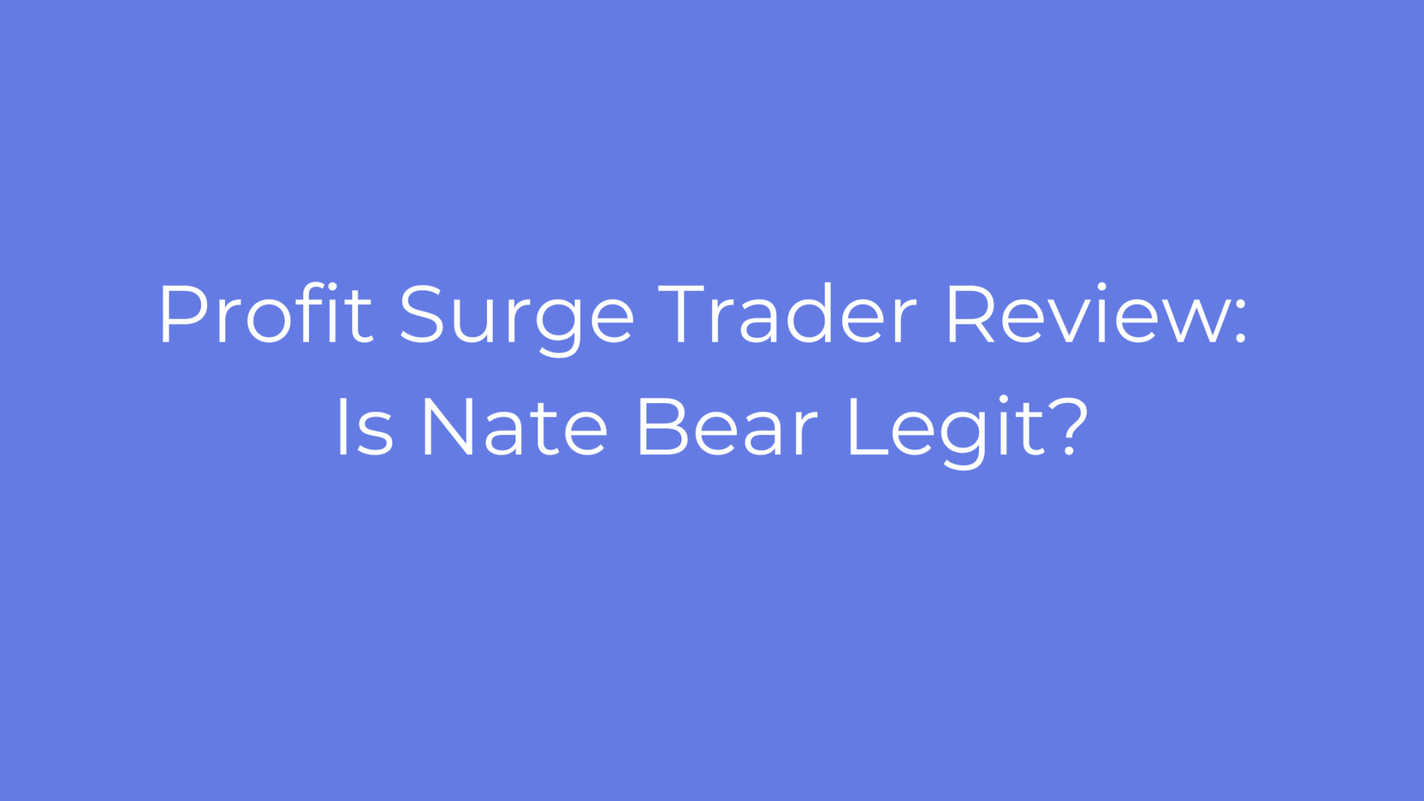 Profit Surge Trader Review Is Nate Bear Legit?