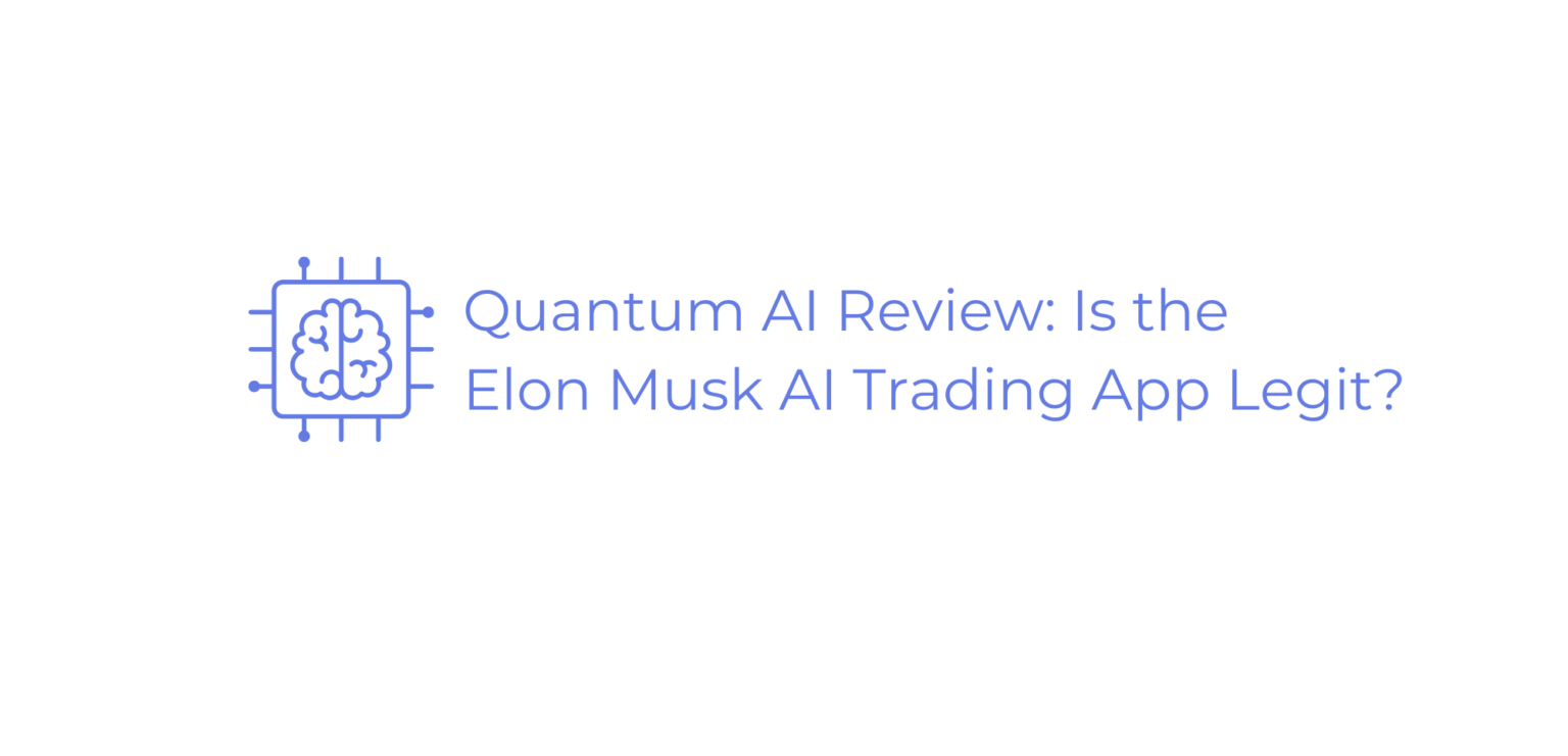 Quantum AI Review: Is the Elon Musk AI Trading App Legit?