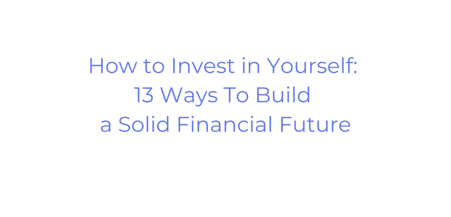 How to Invest in Yourself Financially: 13 Ways To Build a Solid ...