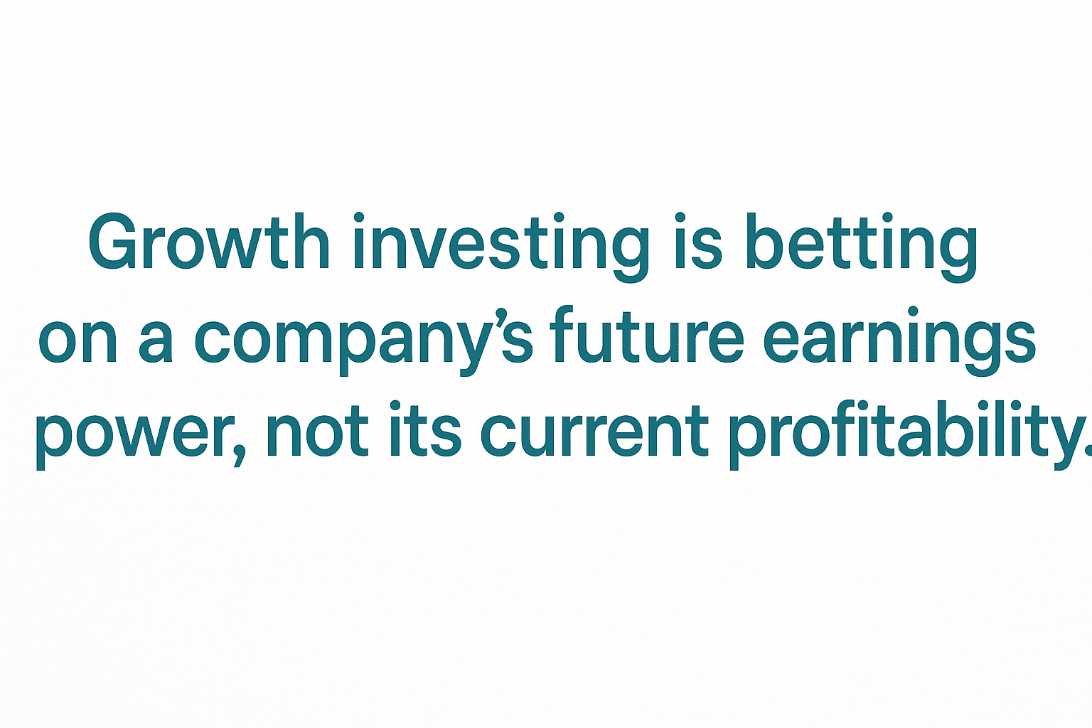 Growth investing is betting on a company's future earning power